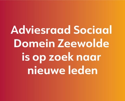 Adviesraad Sociaal Domein Zeewolde is op zoek naar nieuwe leden