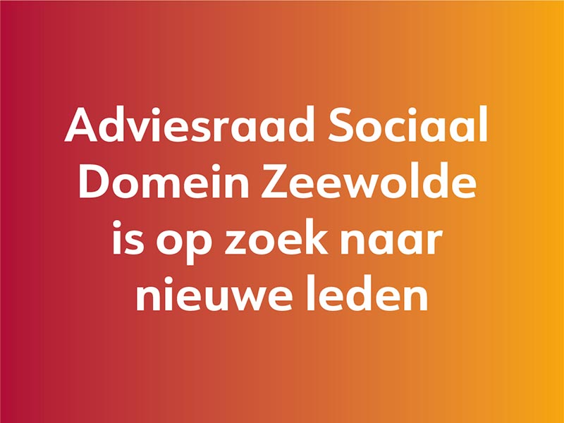 Adviesraad Sociaal Domein Zeewolde is op zoek naar nieuwe leden