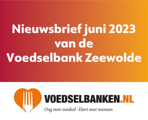 Nieuwsbrief juni van de Voedselbank Zeewolde